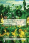 To Will and To Do Vol I : An Introduction to Christian Ethics - Book