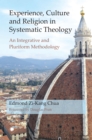 Experience, Culture and Religion in Systematic Theology : An Integrative and Pluriform Methodology - Book