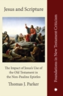 Jesus and Scripture : The Impact of Jesus's Use of the OldTestament in the Non-Pauline Epistles - Book