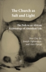 The Church as Salt and Light : Path to an African Ecclesiology of Abundant Life - Book