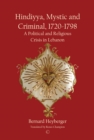 Hindiyya, Mystic and Criminal, 1720-1798 : A Political and Religious Crisis in Lebanon - eBook
