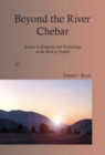 Beyond the River Chebar : Studies in Kingship and Eschatology in the Book of Ezekiel - eBook