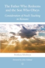 The Father Who Redeems and the Son Who Obeys : Consideration of Paul's Teaching in Romans - eBook