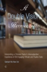 A Double Vision Hermeneutic : Interpreting a Chinese Pastor's Intersubjective Experience of 'Shi' Engaging 'Yizhuan' and Pauline Texts - eBook