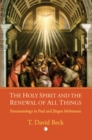 The Holy Spirit and the Renewal of All Things : Pneumatology in Paul and Jurgen Moltmann - eBook