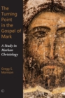 The Turning Point in the Gospel of Mark : A Study in Markan Christology - eBook