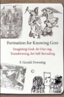 Formation for Knowing God : Imagining God: At-One-ing, Transforming, for Self-Revealing - eBook