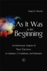 As it Was in the Beginning : An Intertextual Analysis of New Creation in Galatians, 2 Corinthians, and Ephesians - eBook