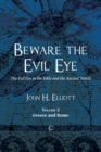 Beware the Evil Eye (volume 2) : The Evil Eye in the Bible and the Ancient World: Greece and Rome - eBook