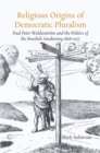 Religious Origins of Democratic Pluralism : Paul Peter Waldenstrom and the Politics of the Swedish Awakening 1868-1917 - eBook