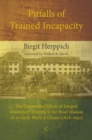 Pitfalls of Trained Incapacity : The Unintended Effects of Integral Missionary Training in the Basel Mission on its Early Work in Ghana (1828-1840) - eBook