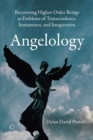 Angelology : Recovering Higher-Order Beings as Emblems of Transcendence, Immanence, and Imagination - eBook