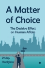 A Matter of Choice : The Decisive Effect on Human Affairs - eBook