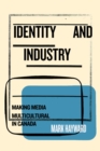 Identity and Industry : Making Media Multicultural in Canada - eBook