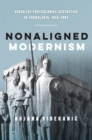 Nonaligned Modernism : Socialist Postcolonial Aesthetics in Yugoslavia, 1945-1985 - eBook