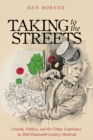 Taking to the Streets : Crowds, Politics, and the Urban Experience in Mid-Nineteenth-Century Montreal - Book