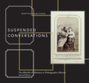 Suspended Conversations : The Afterlife of Memory in Photographic Albums, Second Edition - Book