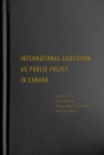 International Education as Public Policy in Canada - Book