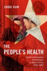 The People's Health : Health Intervention and Delivery in Mao's China, 1949-1983 - Book