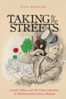 Taking to the Streets : Crowds Politics and the Urban Experience in Mid-Nineteenth-Century Montreal - eBook