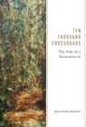 Ten Thousand Crossroads : The Path as I Remember It - Book