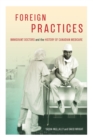 Foreign Practices : Immigrant Doctors and the History of Canadian Medicare - Book