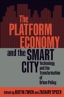 The Platform Economy and the Smart City : Technology and the Transformation of Urban Policy - Book