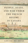 People, State, and War under the French Regime in Canada - Book