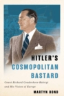 Hitler's Cosmopolitan Bastard : Count Richard Coudenhove-Kalergi and His Vision of Europe - eBook