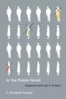 In the Public Good : Eugenics and Law in Ontario - Book