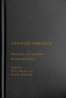 Constant Struggle : Histories of Canadian Democratization - Book