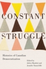 Constant Struggle : Histories of Canadian Democratization - Book