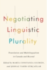 Negotiating Linguistic Plurality : Translation and Multilingualism in Canada and Beyond - Book