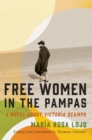 Free Women in the Pampas : A Novel about Victoria Ocampo - eBook