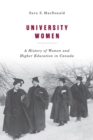 University Women : A History of Women and Higher Education in Canada - eBook