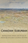 Canadian Suburban : Reimagining Space and Place in Postwar English Canadian Fiction - Book