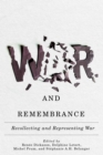 War and Remembrance : Recollecting and Representing War - Book
