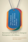 The Power of Diversity in the Armed Forces : International Perspectives on Immigrant Participation in the Military - Book