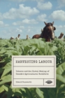 Harvesting Labour : Tobacco and the Global Making of Canada's Agricultural Workforce - Book