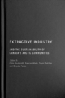 Extractive Industry and the Sustainability of Canada's Arctic Communities - Book