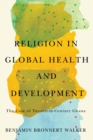 Religion in Global Health and Development : The Case of Twentieth-Century Ghana - eBook