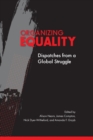 Organizing Equality : Dispatches from a Global Struggle - Book
