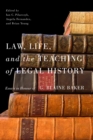 Law, Life, and the Teaching of Legal History : Essays in Honour of G. Blaine Baker - eBook