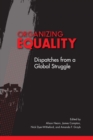 Organizing Equality : Dispatches from a Global Struggle - eBook