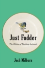 Just Fodder : The Ethics of Feeding Animals - eBook