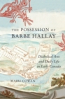 The Possession of Barbe Hallay : Diabolical Arts and Daily Life in Early Canada - Book