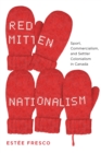 Red Mitten Nationalism : Sport, Commercialism, and Settler Colonialism in Canada - Book
