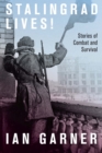 Stalingrad Lives : Stories of Combat and Survival - Book