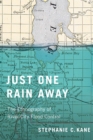 Just One Rain Away : The Ethnography of River-City Flood Control - Book