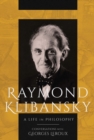 Raymond Klibansky : A Life in Philosophy - Book